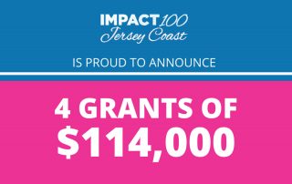 Impact 100 Jersey Coast is proud to announce 4 grants of $114,000